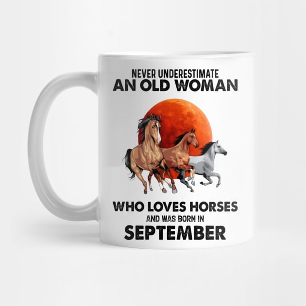 Never Underestimate An Old Woman Who Loves Horses And Was Born In September by Gadsengarland.Art